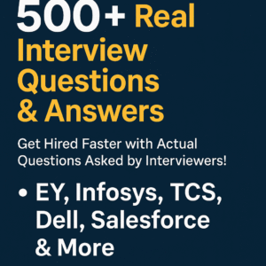 500+ Real Interview Questions & Answers from Top Tech Companies (EY, Infosys, TCS, Dell, Salesforce & More)