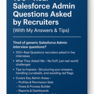 100+ Real Salesforce Admin Questions Asked by Recruiters (With My Answers & Tips)