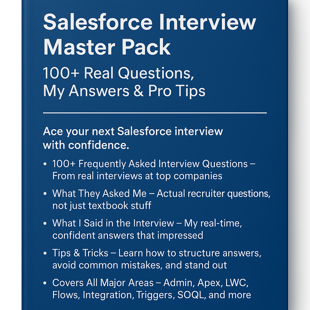 Salesforce Interview Master Pack: 100+ Real Questions, My Answers & Pro Tips