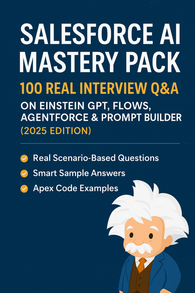 Salesforce AI Mastery Pack β 100 Real Interview Q&A on Einstein GPT, Flows, Agentforce & Prompt Builder (2025 Edition)