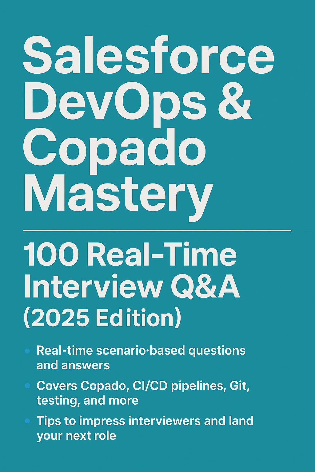 Salesforce DevOps & Copado Mastery – 100 Real-Time Interview Q&A (2025 Edition)